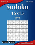 Sudoku 15x15 - Extreme - Volume 26 - 276 Puzzles - Paperback