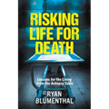 RISKING LIFE FOR DEATH - Lessons for the Living from the Autopsy Table - Paperback