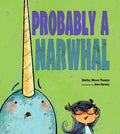Probably a Narwhal - Hardcover