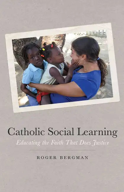 Catholic Social Learning: Educating the Faith That Does Justice - Paperback