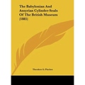 The Babylonian and Assyrian Cylinder-Seals of the British Museum (1885) - Hardcover