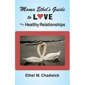 Mama Ethel's Guide to Love and Healthy Relationships - Paperback