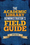 The Academic Library Administrator's Field Guide - Paperback