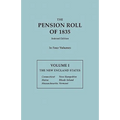 Pension Roll of 1835. in Four Volumes. Volume I: The New England States: Connecticut, Maine, Massachusetts, New Hampshire, Rhode Island, Vermont - Paperback