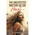 The Unexpected Matters of the Heart - Paperback