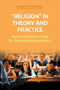 'Religion' in Theory and Practice: Demystifying the Field for Burgeoning Academics - Paperback