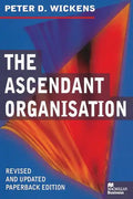 The Ascendant Organisation: Combining Commitment and Control for Long-Term Sustainable Business Success - Paperback