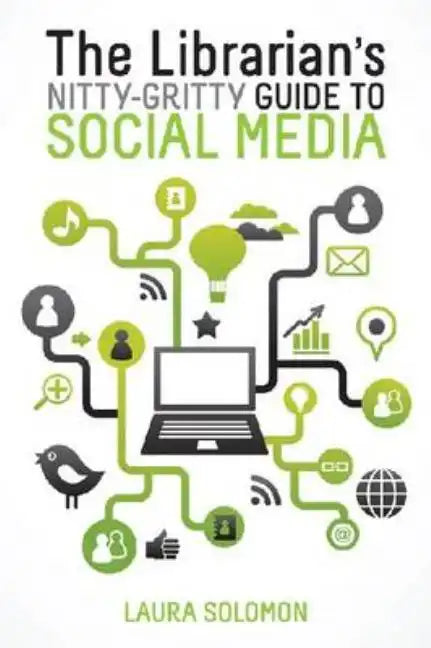 The Librarian's Nitty-Gritty Guide to Social Media - Paperback
