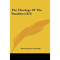The Theology Of The Parables (1871) - Paperback