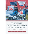 The First Official Redneck for US Senate: My True Story - Paperback