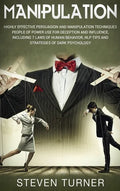 Manipulation: Highly Effective Persuasion and Manipulation Techniques People of Power Use for Deception and Influence, Including 7 L - Hardcover