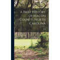 A Brief History of Macon County, North Carolina - Hardcover