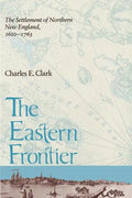 Eastern Frontier: The Settlement of Northern New England, 1610-1763 - Paperback