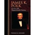 James K. Polk: A Clear and Unquestionable Destiny - Paperback