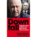 Downfall: Putin, Prigozhin, and the Fight for the Future of Russia - Paperback