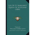 Life Of St. Margaret, Queen Of Scotland (1884) - Paperback