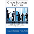 Great Business English: Phrases, Verbs and Vocabulary for Speaking Fluent English - Paperback