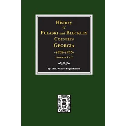 History of Pulaski and Bleckley Counties, Georgia 1808-1956. (Volumes 1 & 2) - Paperback