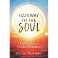 Gateway to the Soul: Exploring our Hidden Potentials - Paperback