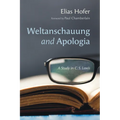 Weltanschauung and Apologia - Hardcover