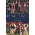 Holy Things: A Liturgical Theology - Paperback