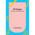 McTeague: A Story of San Francisco - Paperback