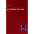 Contract, Specifications and Schedule of Prices of Departmental Buildings, Ottawa City - Hardcover
