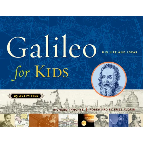 Galileo for Kids: His Life and Ideas, 25 Activities Volume 17 - Paperback