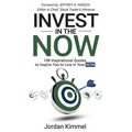 Invest in the NOW: 108 Inspirational Quotes to Inspire You to Live in Your NOW - Paperback