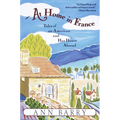 At Home in France: Tales of an American and Her House Aboard - Paperback