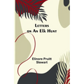 Letters on an Elk Hunt - Paperback
