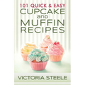 101 Quick & Easy Cupcake and Muffin Recipes - Paperback