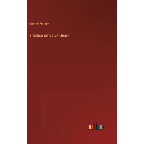Treatise on Valve-Gears - Hardcover