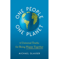 One People One Planet: 6 Universal Truths for Being Happy Together - Paperback