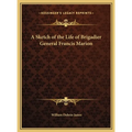 A Sketch of the Life of Brigadier General Francis Marion - Hardcover