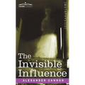 The Invisible Influence - Paperback