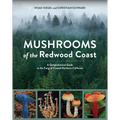 Mushrooms of the Redwood Coast: A Comprehensive Guide to the Fungi of Coastal Northern California - Paperback