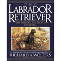 The Labrador Retriever: The History...the People...Revisited - Paperback