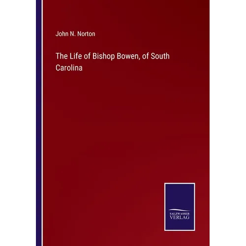 The Life of Bishop Bowen, of South Carolina - Paperback