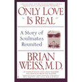 Only Love is Real: A Story of Soulmates Reunited - Paperback