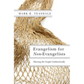 Evangelism for Non-Evangelists: Sharing the Gospel Authentically - Paperback
