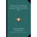 Musings Of A Workman On The Pains And Praise Of Man's Great Substitute (1861) - Paperback
