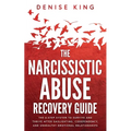 The Narcissistic Abuse Recovery Guide: The 6-Step System to Survive and Thrive After Gaslighting, Codependency, and Unhealthy Emotional Relationships - Paperback