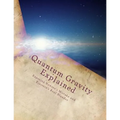 Quantum Gravity Explained: The Quantum Model of Motion and The Energy Cycle - Paperback