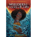Wielders of Floods & Flames - Paperback