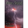 Above & Beyond: A Step into the Supernatural - Paperback