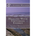Healing With Universal Energy: and Living a Balanced Life - Paperback