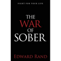 The War of Sober: Fight for Your Life - Paperback