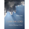 I Saw the Lord: A Biblical Theology of Vision - Hardcover