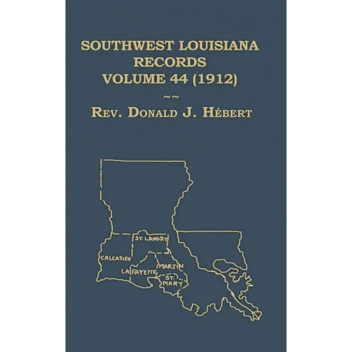 Southwest Louisiana Records Volume 44(XLVIV), 1912 - Hardcover